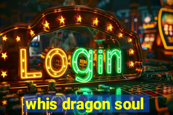 whis dragon soul